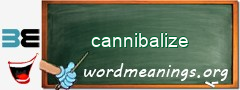 WordMeaning blackboard for cannibalize